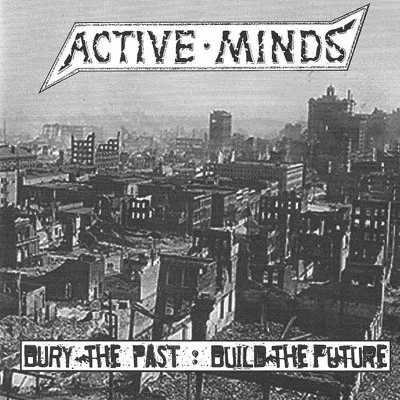 ACTIVE MINDS - Bury The Past, Build The Future EP