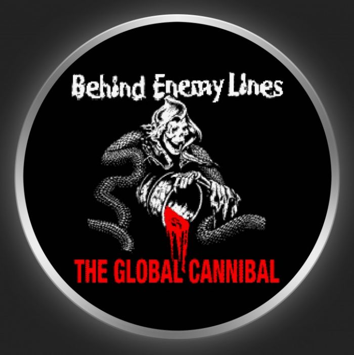 BEHIND ENEMY LINES - The Global Cannibal Button
