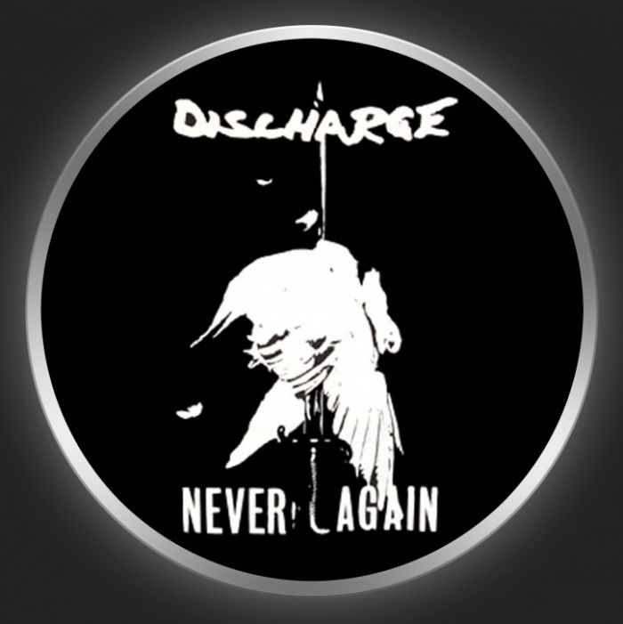 DISCHARGE - Never Again Button