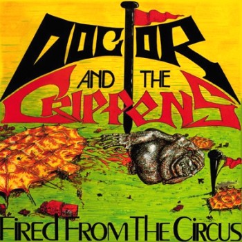 DOCTOR AND THE CRIPPENS - Fired From The Circus 2 x LP + CD