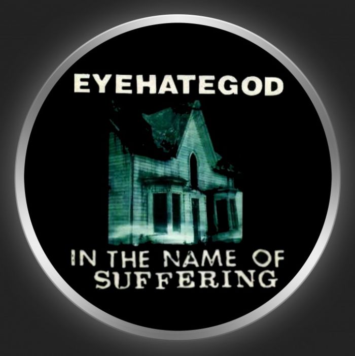 EYEHATEGOD - In The Name Of Suffering Button