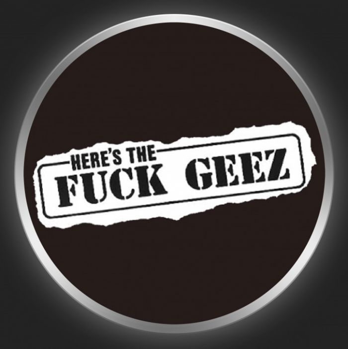 FUCK GEEZ - Here´s The Fuck Geez Button