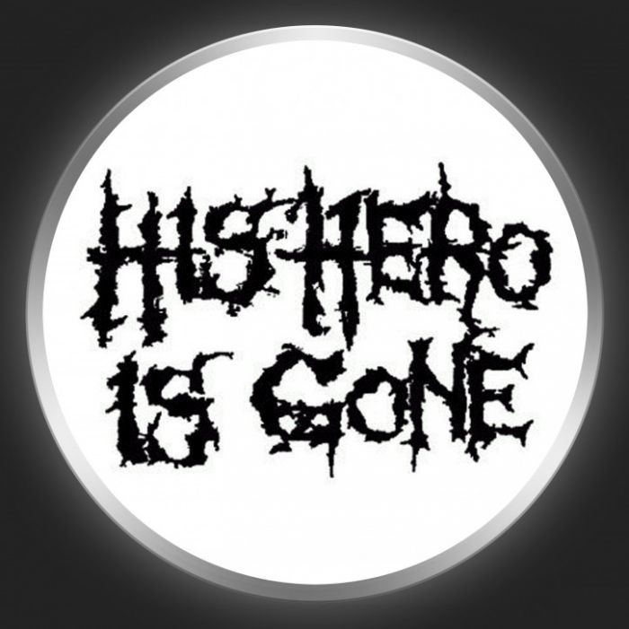 HIS HERO IS GONE - Black Logo On White Button