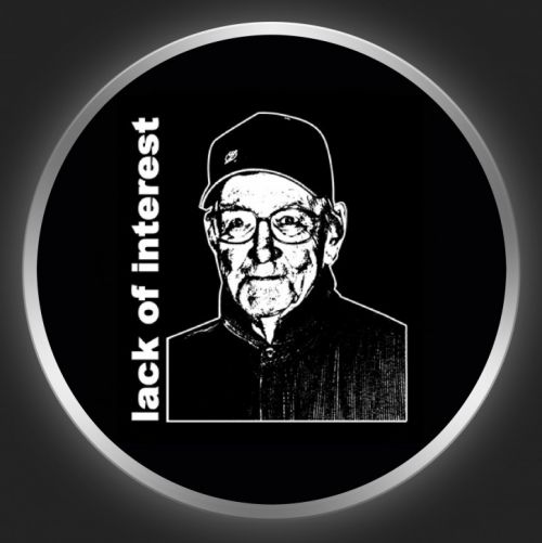 LACK OF INTEREST - Grand Dad Button