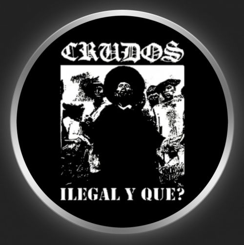 LOS CRUDOS - Ilegal Y Que ? Button