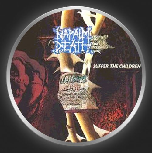 NAPALM DEATH - Suffer The Children Button