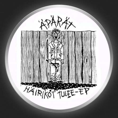ÄPÄRÄT - Häiriköt Tulee Button