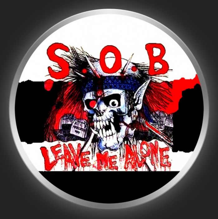 S.O.B. - Leave Me Alone Button