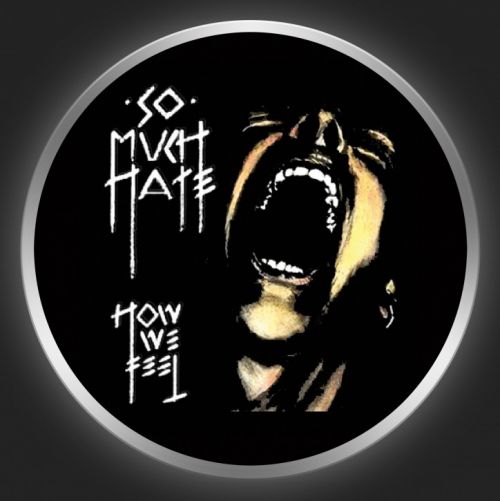 SO MUCH HATE - How We Feel Button