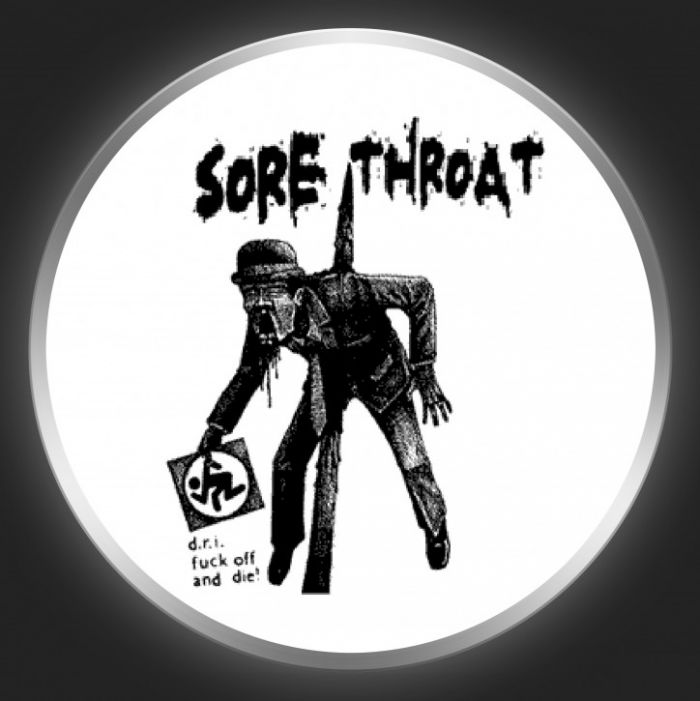SORE THROAT - D.R.I. Fuck Off And Die Button