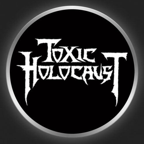 TOXIC HOLOCAUST - White Logo On Black Button