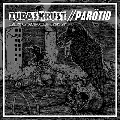 ZUDAS KRUST / PARÖTID - Desire Of Destruction: Split EP